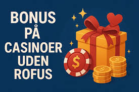 Gratis Casino Spil uden ROFUS - Oplev Spil Glede Uden Bekymringer Gratis Casino Spil uden ROFUS - Oplev Spil Glede Uden Bekymringer
